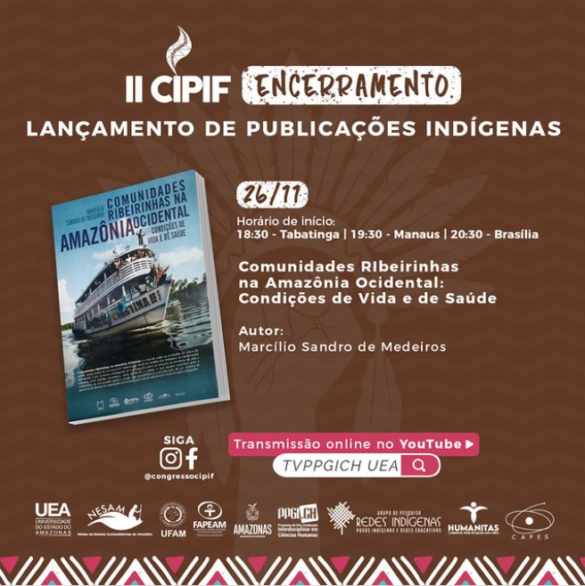 ENCERRAMENTO DO EVENTO: Lançamento de Publicações Indígenas - Comunidades RIbeirinhas na Amazônia Ocidental: Condições de Vida e de Saúde
