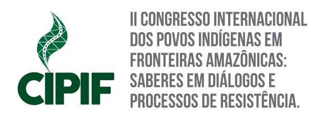 II Congresso Internacional sobre Povos Indígenas em Fronteiras Amazônicas: Saberes em Diálogos e Processos de Resistência